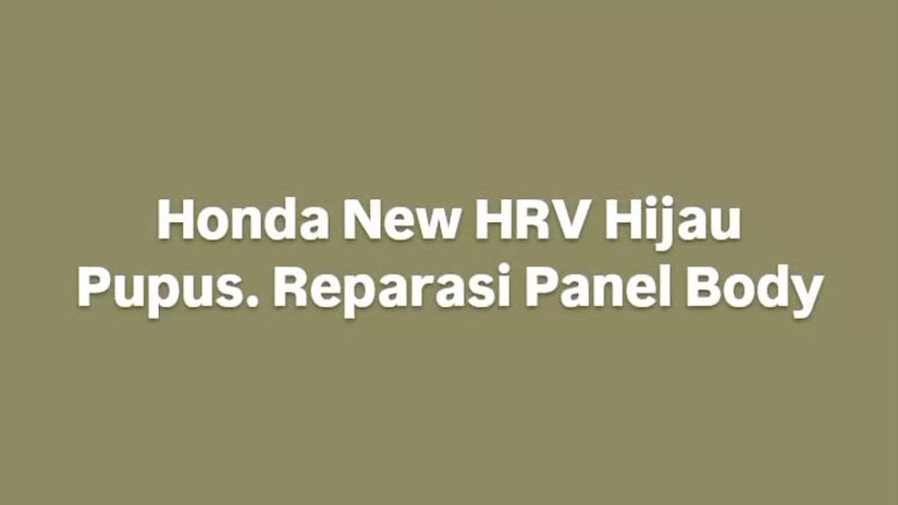 Honda New HRV Hijau Pupus. Reparasi Panel Body. www.dinartiputro.co